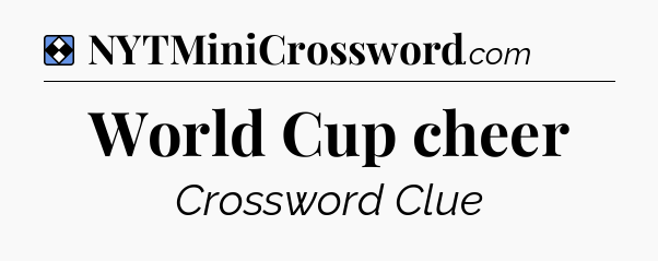 Solution: World Cup cheer - NYT Mini Crossword