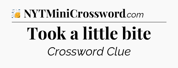 Took a little bite - 7 Little Words