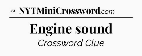 Engine sound - WSJ Crossword