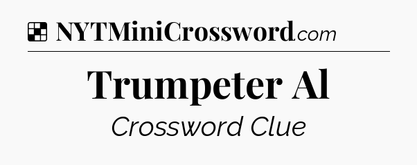 Solution: Trumpeter Al - NYT Crossword