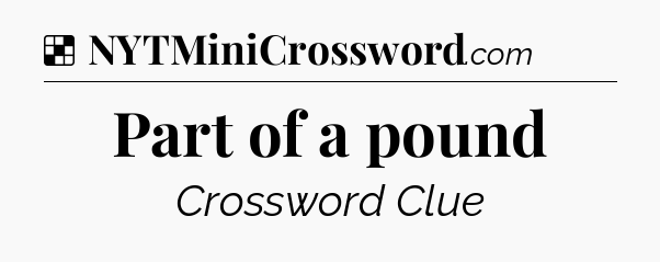 Solution: Part of a pound - NYT Crossword