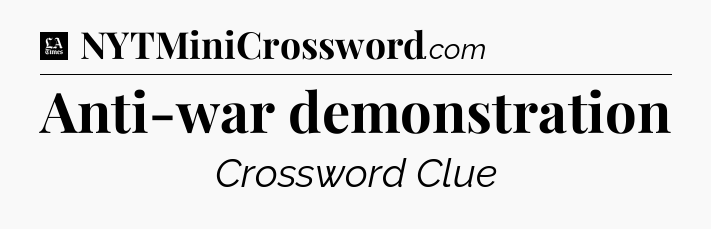 Anti-war demonstration - LA Times Crossword