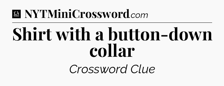 Shirt with a button-down collar - LA Times Crossword
