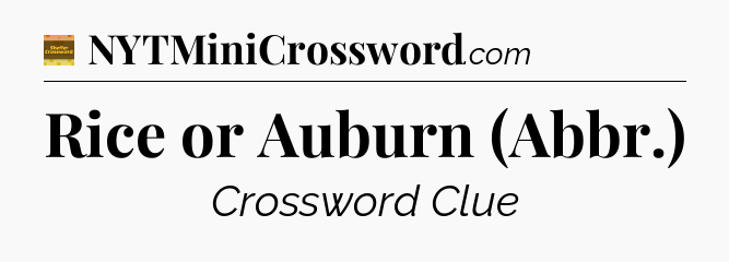 Rice or Auburn (Abbr.) - Eugene Sheffer Crossword