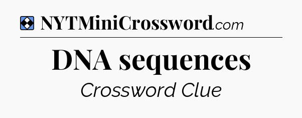 Solution: DNA sequences - NYT Mini Crossword