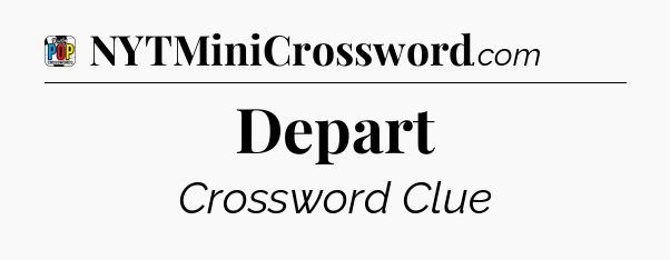 Depart Crossword Clue