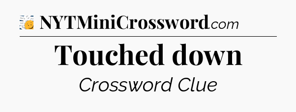 Touched down - 7 Little Words