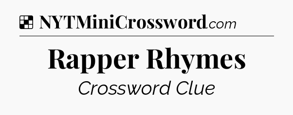 Solution: Rapper Rhymes - NYT Crossword