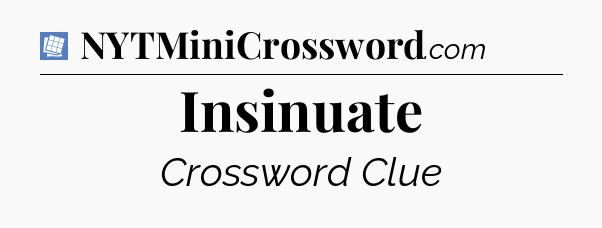 Insinuate Puzzle Page Crossword Clue