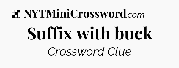 Solution: Suffix with buck - NYT Crossword