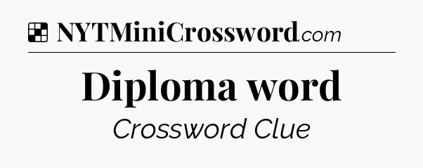 Solution: Diploma word - NYT Crossword