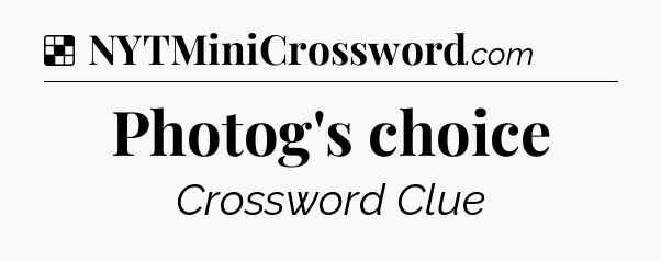 Solution: Photog's choice - NYT Crossword