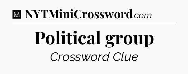 Political group - LA Times Crossword