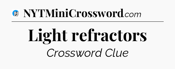 Light refractors Crossword Clue