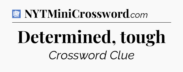 Determined, tough Puzzle Page Crossword Clue