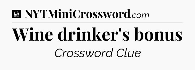 Wine drinker's bonus - LA Times Crossword