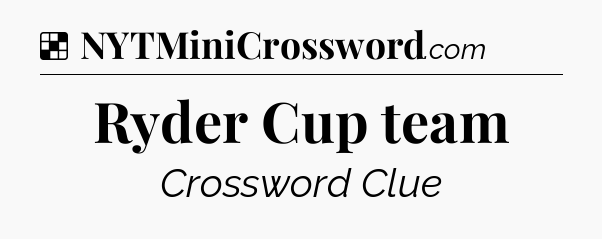 Solution: Ryder Cup team - NYT Crossword