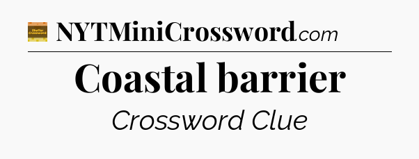 Coastal barrier - Eugene Sheffer Crossword