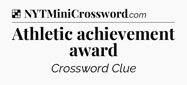Solution: Athletic achievement award - NYT Crossword