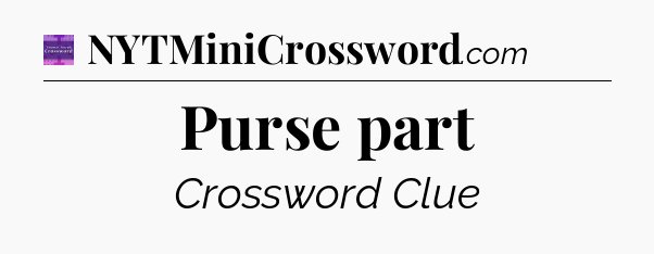 Purse part - Thomas Joseph Crossword