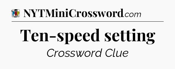Ten-speed setting Crossword Clue