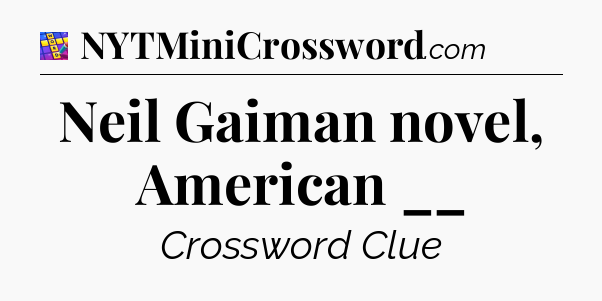Neil Gaiman novel, American __ Codycross