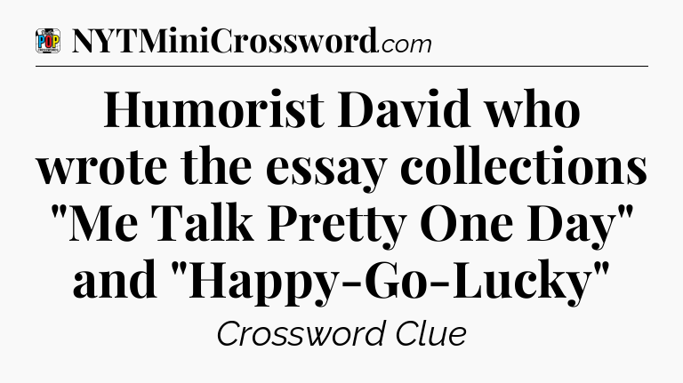 Humorist David who wrote the essay collections 
