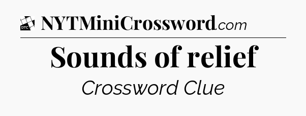 Sounds of relief - Daily Themed Classic Crossword