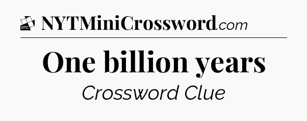 One billion years - Daily Themed Classic Crossword