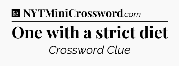 One with a strict diet - LA Times Crossword