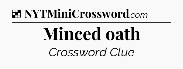 Solution: Minced oath - NYT Crossword