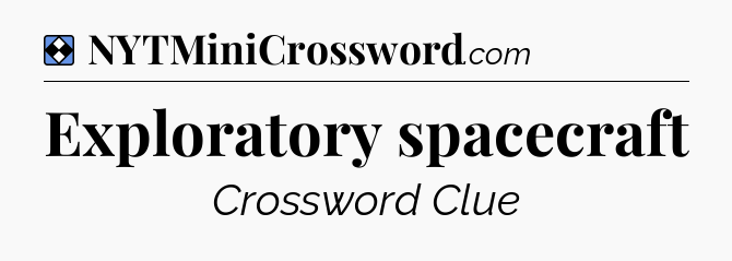 Solution: Exploratory spacecraft - NYT Mini Crossword