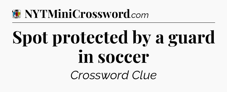 Spot protected by a guard in soccer Crossword Clue