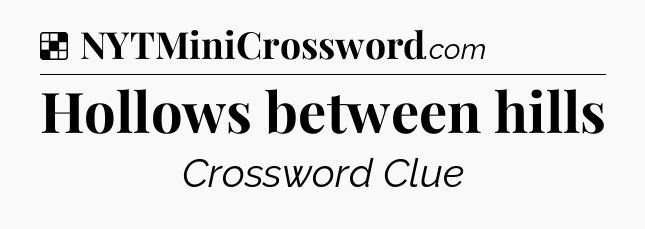 Solution: Hollows between hills - NYT Crossword
