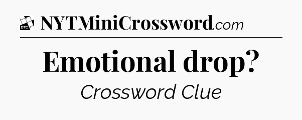 Emotional drop - Daily Themed Classic Crossword