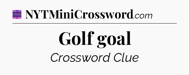 Golf goal - Thomas Joseph Crossword