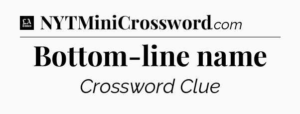 Bottom-line name - LA Times Crossword