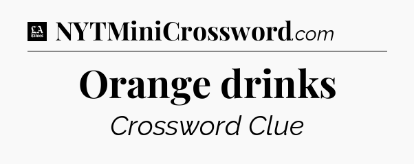 Orange drinks - LA Times Crossword