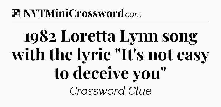 Solution: 1982 Loretta Lynn song with the lyric 