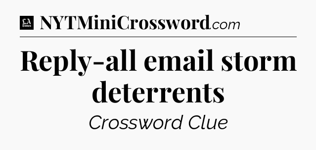 Reply-all email storm deterrents - LA Times Crossword