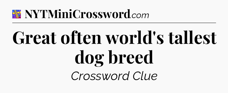 Great often world's tallest dog breed Codycross