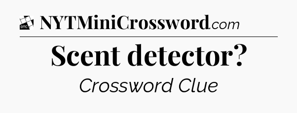 Scent detector - Daily Themed Classic Crossword