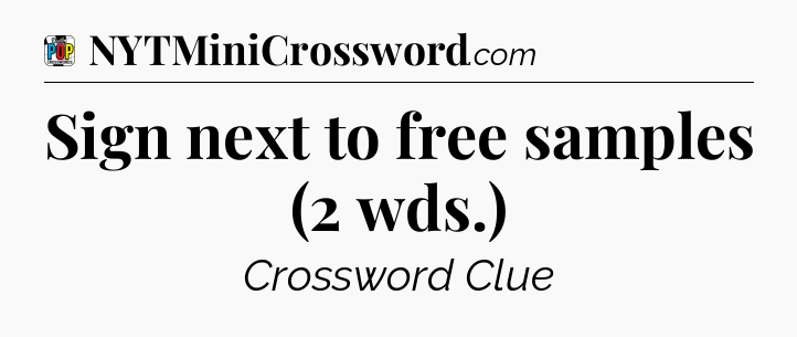 Sign next to free samples (2 wds.) Crossword Clue