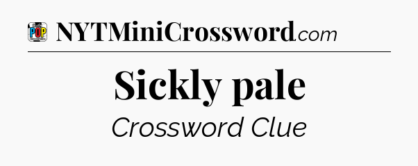 Sickly pale Crossword Clue