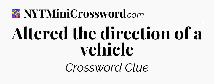 Altered the direction of a vehicle Codycross