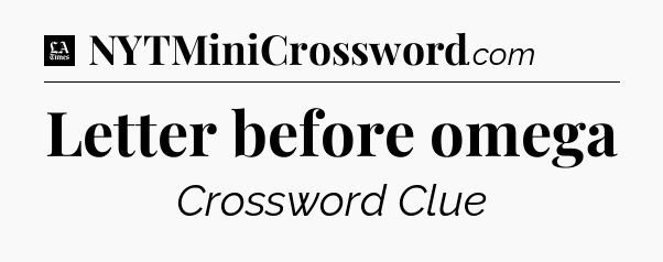 Letter before omega - LA Times Crossword