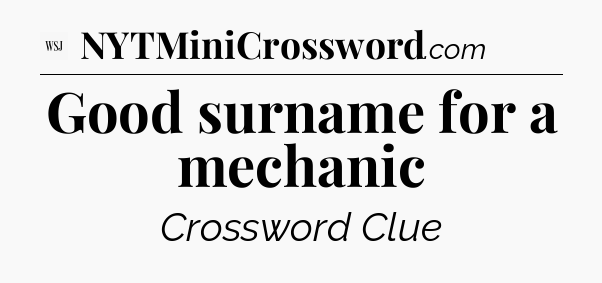 Good surname for a mechanic - WSJ Crossword