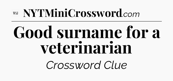 Good surname for a veterinarian - WSJ Crossword