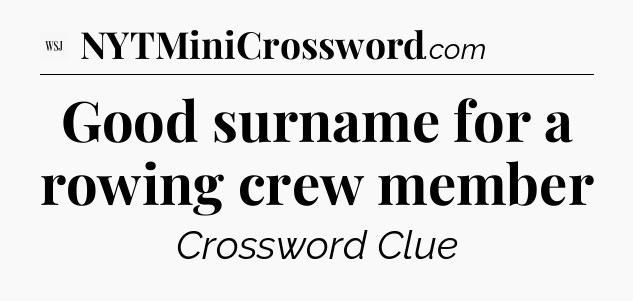Good surname for a rowing crew member - WSJ Crossword