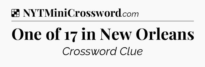 Solution: One of 17 in New Orleans - NYT Crossword